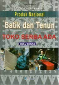Image of Batik dan Tenun; Mengenal Produk Nasional