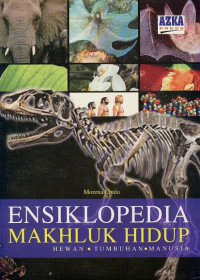 Image of Ensiklopedia Makhluk Hidup; Hewan, Tumbuhan, Manusia