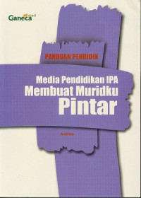 Image of Media Pendidikan IPA Membuat Muridku Pintar; Panduan Pendidik