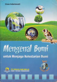 Image of 1 Mengenal Bumi; Untuk Menjaga Kelestarian Bumi Seri Planet Bumi