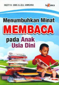 Image of Menumbuhkan Minat Membaca ; Pada Anak Usia Dini