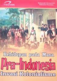Image of Pra-Indonesia; Kehidupan Pada Masa Invasi Kolonialisme