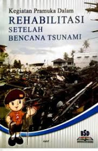 Image of Rehabilitasi Setelah Bencana Tsunami; Kegiatan Pramuka Dalam
